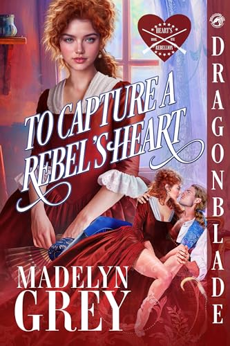 To Capture a Rebel's Heart (Heart's Rebellion, #1)
