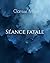 SÉANCE FATALE (French Edition)