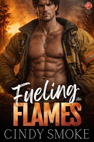 Fueling His Flames (Wylde Mountain Smokejumpers #3)