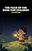 THE FEAR OF THE DARK FOR CHILDREN by omar elsayed