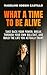 What A Time To Be Alive by Madeline Kossin Castillo What A Time To Be Alive by Madeline Kossin Castillo