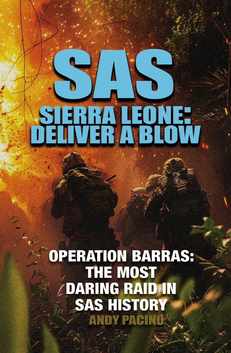SAS: Sierra Leone – Deliver A Blow The True SAS Story of Operation Barras