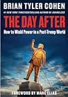 The Day After: How to Wield Power in a Post-Trump World – A Progressive Political Playbook on Saving Democracy from the #1 New York Times Bestselling Author of Shameless