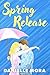 Spring Release: A Romantic Comedy