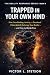 Trapped in Your Own Mind: H...