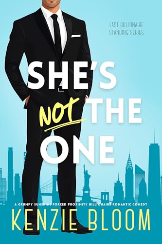 She’s Not The One: A Grumpy Sunshine Forced Proximity Billionaire Romantic Comedy (Last Billionaire Standing Book 2)