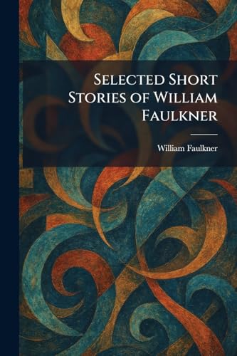 Selected Short Stories of William Faulkner