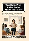 Transitioning from Student Teacher to First Year Teacher by Donna Marinch