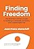 Finding Freedom: The Business Owners Guide to Building a Valuable Company and a Meaningful Life