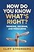 How Do You Know What's Right?: Thinking, Deciding, and Persuading
