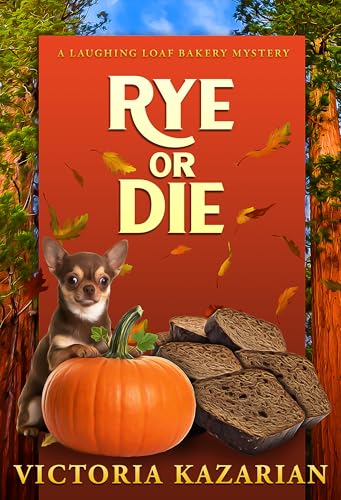 Rye or Die: A Laughing Loaf Bakery Mystery (The Laughing Loaf Bakery Mysteries Book 9)