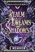 Realm of Dreams & Shadows by J. Kenner Realm of Dreams & Shadows by J. Kenner