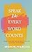 Speak Like Every Word Count...