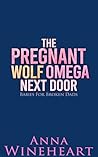 The Pregnant Wolf Omega Next Door by Anna Wineheart