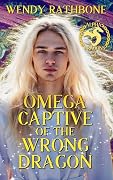 Omega Captive of the Wrong Dragon