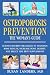 Osteoporosis Prevention by Susan Landers Osteoporosis Prevention by Susan Landers