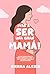 ¡Vas a Ser una Gran Mamá!: ...