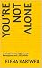 YOU’RE NOT ALONE : Finding ...