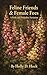 FELINE FRIENDS& FEMALE FOES by Holly D. Hock
