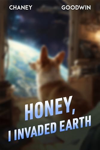 Honey, I Invaded Earth (Honey, I Found a Starship Book 3)