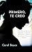 PRIMERO, TE CREO : Una Hist...