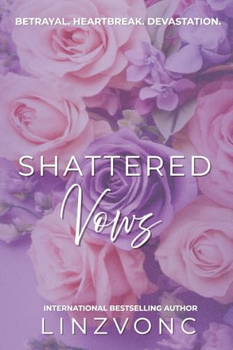 Shattered Vows: A Devastating Story of a Marriage in Trouble (The Shattered Hearts Series)