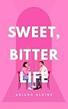 Sweet, Bitter Life