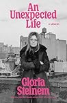 An Unexpected Life by Gloria Steinem