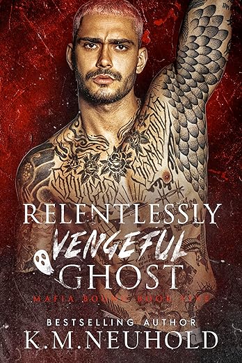 Relentlessly Vengeful Ghost (Mafia Bound Book 5)