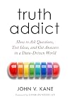 Truth Addict by John Victor Kane