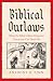 Biblical Outlaws: What the ...