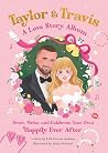 Taylor and Travis: A Love Story Album: Draw, Write, and Celebrate Your Own Happily Ever After
