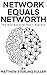 Network Equals Networth: Th...
