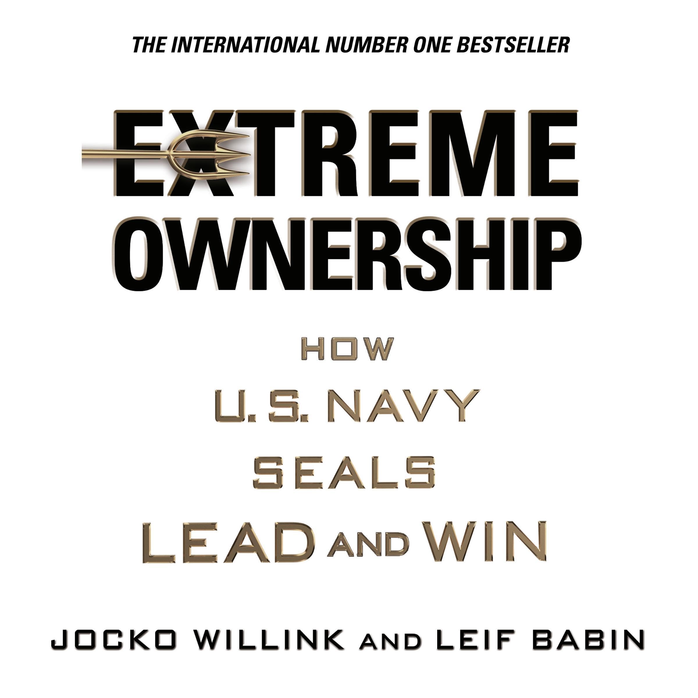 Extreme Ownership: How U.S. Navy Seals Lead and Win
