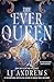The Ever Queen by L.J. Andrews The Ever Queen by L.J. Andrews