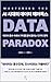 AI 시대의 데이터 패러독스: Mastering the Data Paradox: [데이터 홍수 속에서 가치를 끌어 올리는 13가지 원칙]
