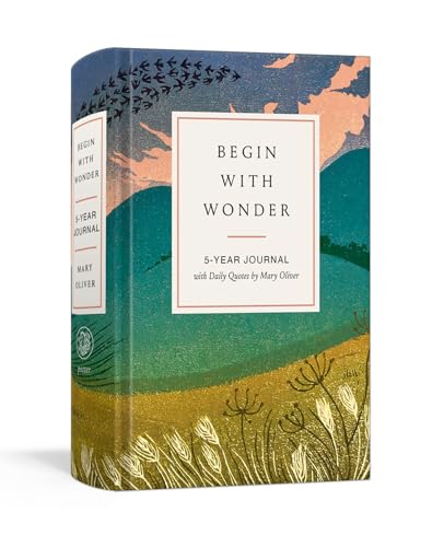 Begin with Wonder: 5-Year Journal with Daily Quotes by Mary Oliver (Hardcover)