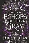 Echoes of the Gray