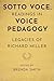 Sotto Voce, Readings in Voice Pedagogy: Legacies of Richard Miller (National Association of Teachers of Singing Books)