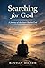 Searching For God : A Journ...