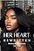 Her Heart Rewritten (Love Me Better Book 1)