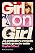 Girl on Girl. Jak popkultura zwróciła kobiety przeciw sobie
