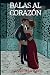 Balas al Corazón (Spanish Edition)