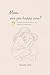 Mum, are you happy now?: A ...