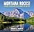 Montana Rocks: A Guide to G...