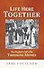 Life Here Together: The Prophetic Gift of the Tibhirine Monks (Volume 305) (Cistercian Studies Series)