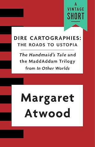 Dire Cartographies: The Roads to Ustopia and The Handmaid's Tale (A Vintage Short)