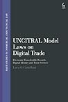 UNCITRAL Model Laws on Digital Trade: Electronic Transferable Records, Digital Identity and Trust Services (Hart Studies in Commercial and Financial Law)