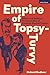 Empire of Topsy-Turvy: Gilbert and Sullivan's Transformation of Victorian Musical Theatre