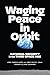 Waging Peace in Orbit by Lynne Chandler Garcia
